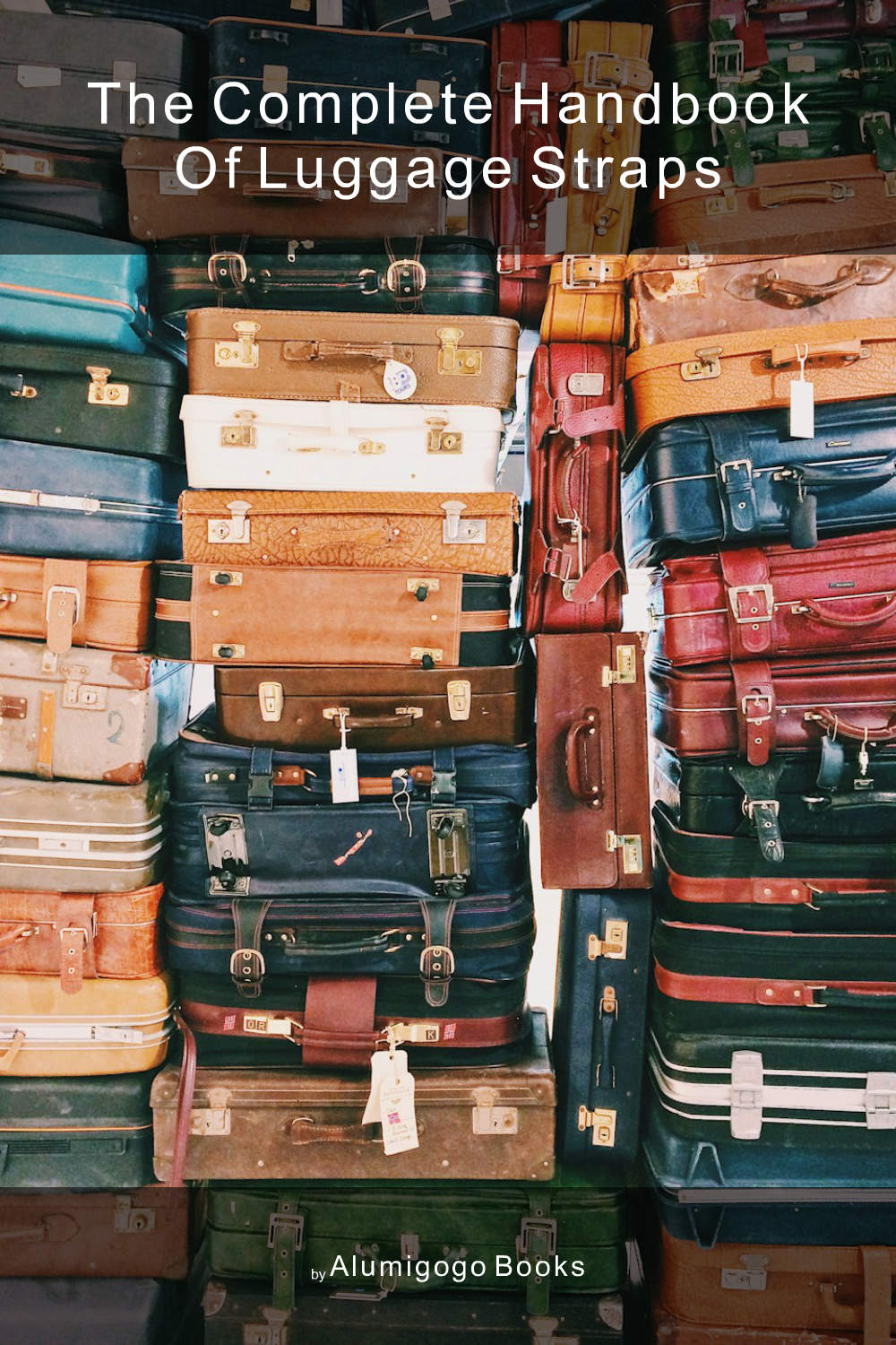 Cover of The Complete Handbook of Luggage Straps