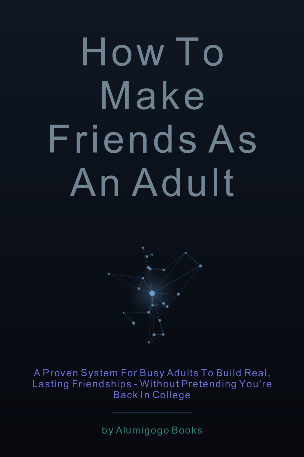 Cover of How to Make Friends as an Adult