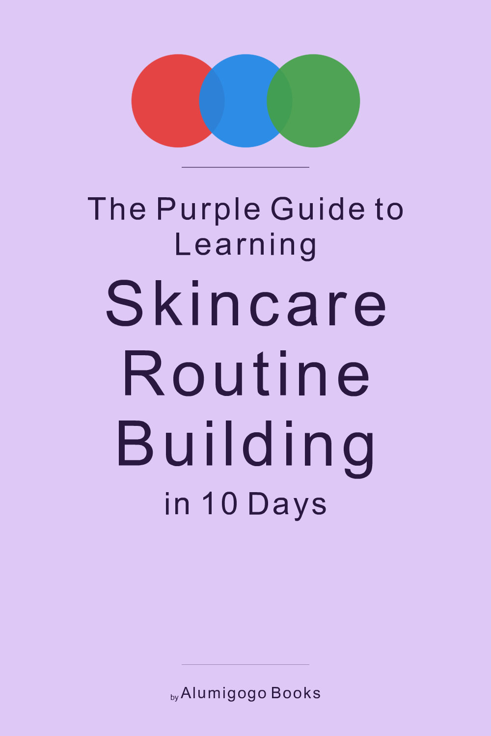 Cover of The Purple Guide to Learning Skincare Routine Building in 10 Days