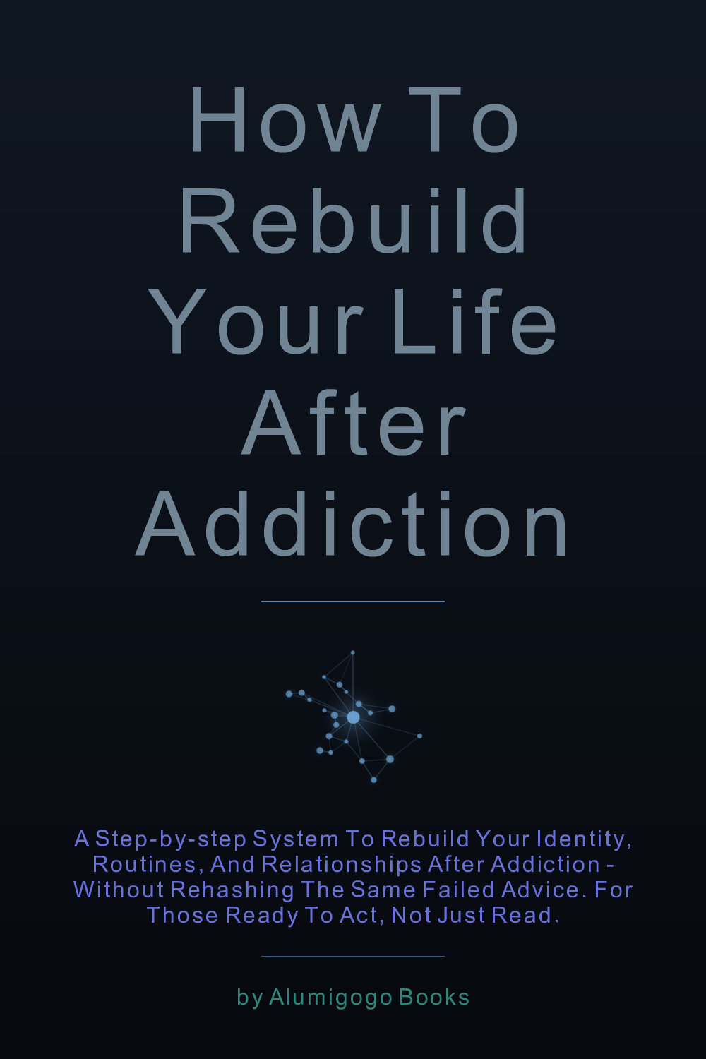 Cover of How to Rebuild Your Life After Addiction