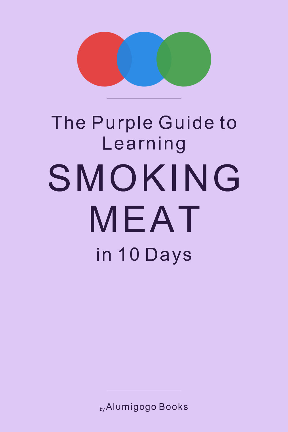 Cover of The Purple Guide to Learning Smoking Meat in 10 Days