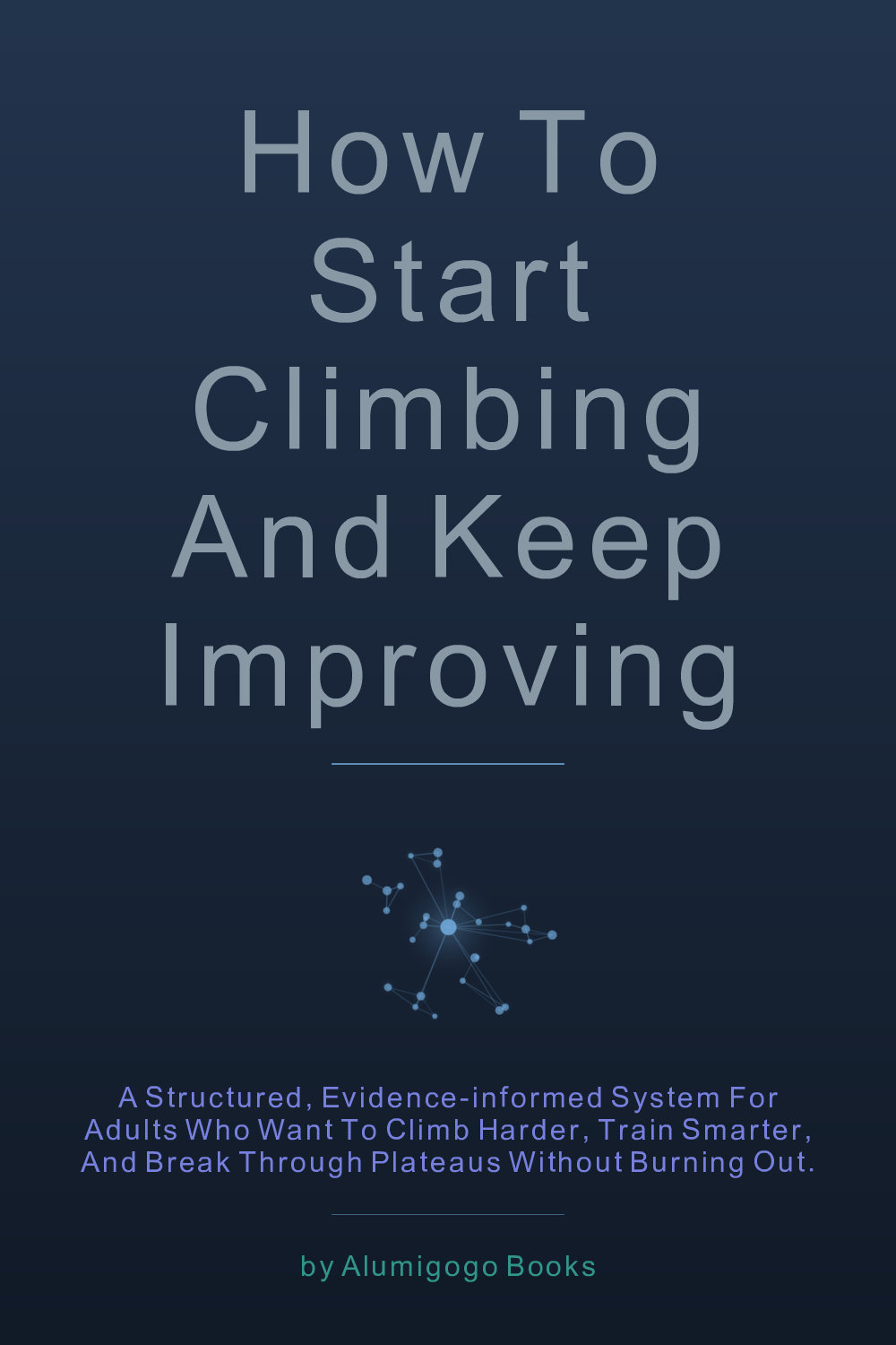 Cover of How to Start Climbing and Keep Improving