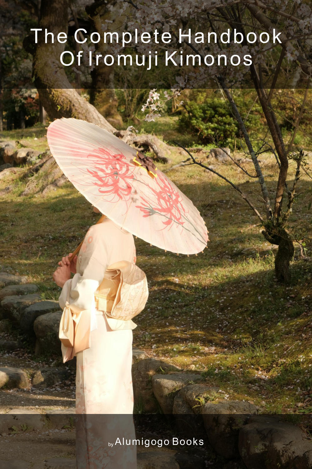 Cover of The Complete Handbook of Iromuji Kimonos