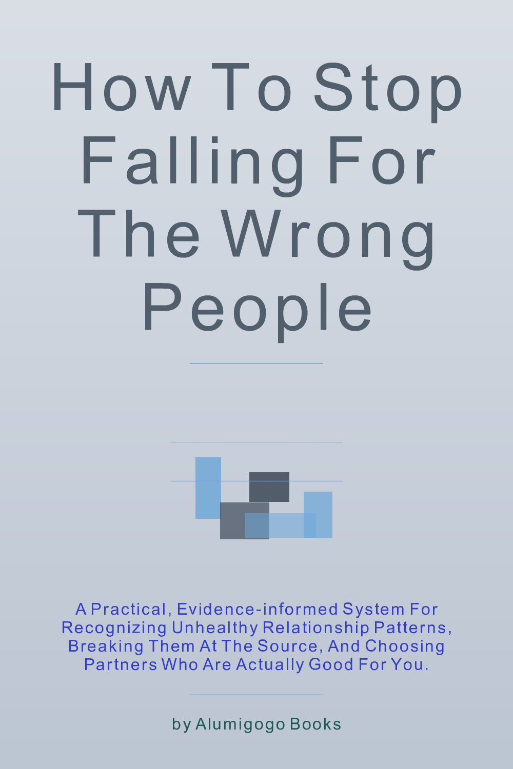 Cover of How to Stop Falling for the Wrong People