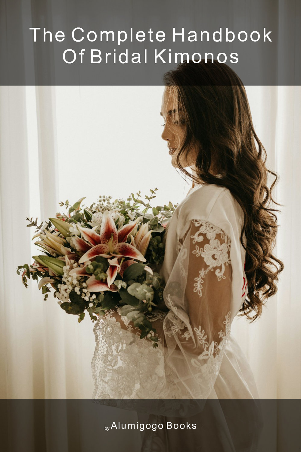 Cover of The Complete Handbook of Bridal Kimonos