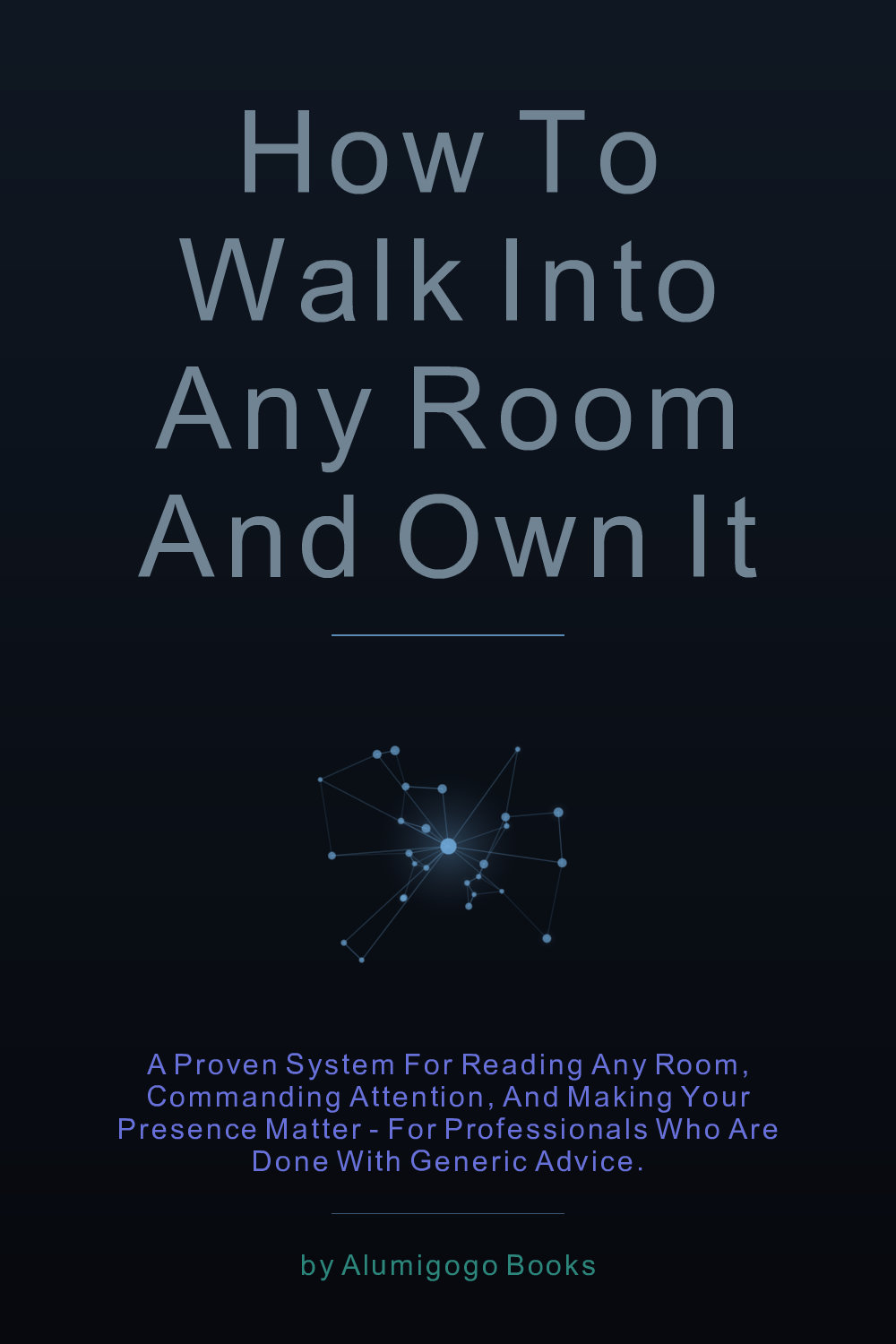 Cover of How to Walk Into Any Room and Own It