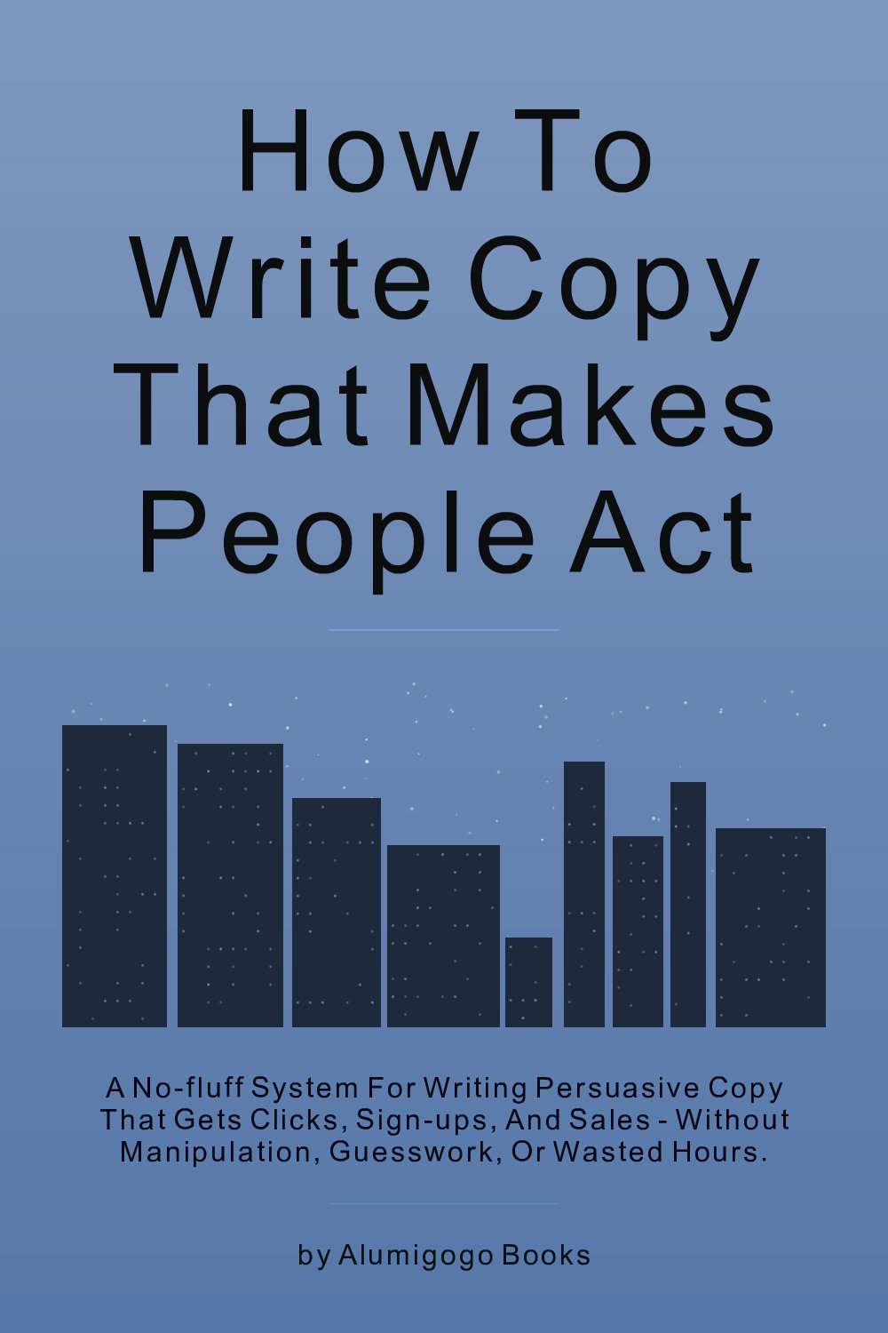 Cover of How to Write Copy That Makes People Act