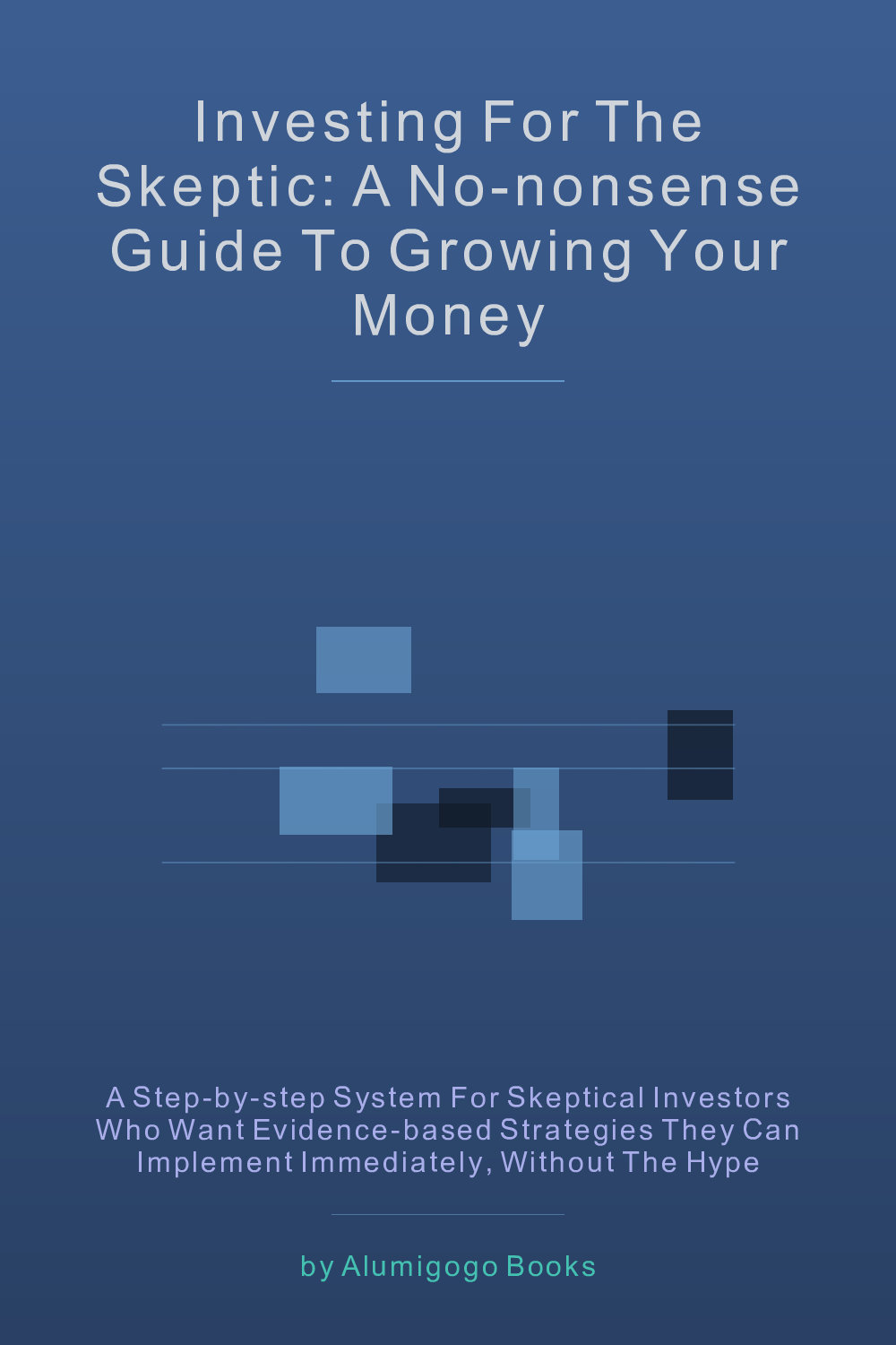 Cover of Investing for the Skeptic: A No-Nonsense Guide to Growing Your Money
