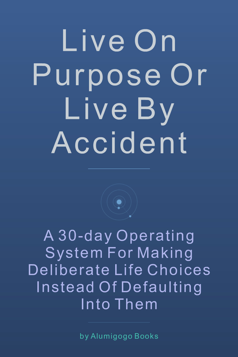 Cover of Live on Purpose or Live by Accident