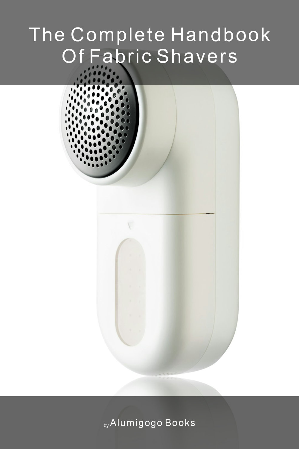 Cover of The Complete Handbook of Fabric Shavers