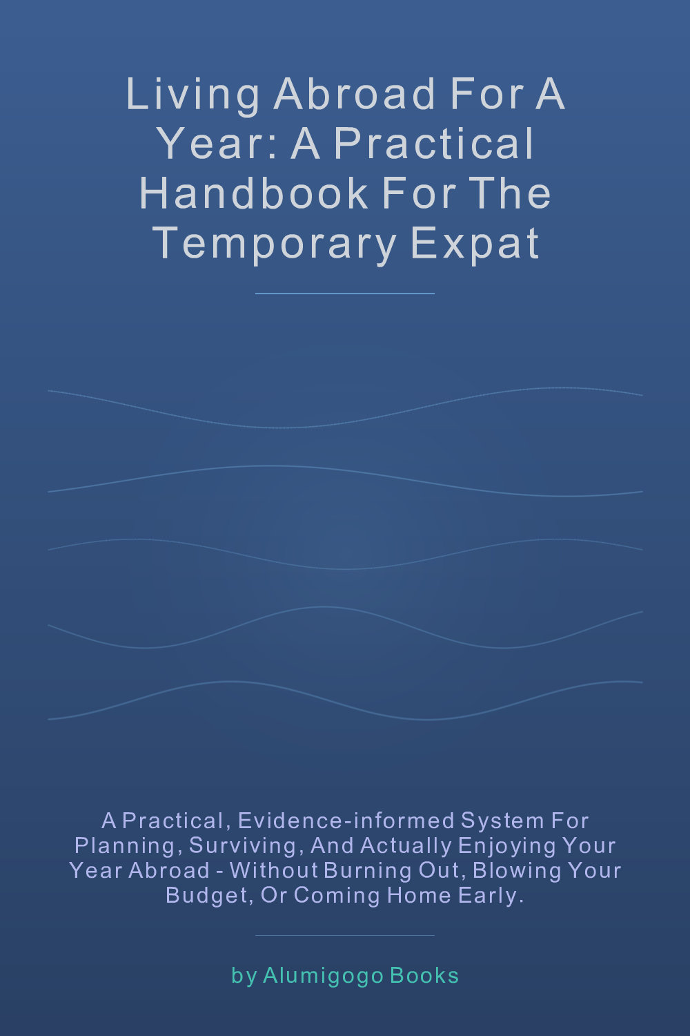 Cover of Living Abroad for a Year: A Practical Handbook for the Temporary Expat