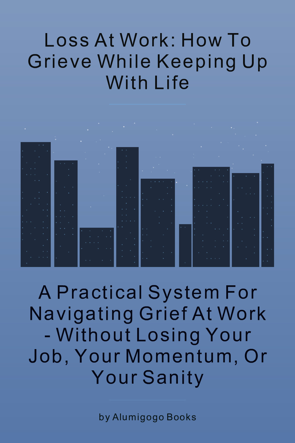 Cover of Loss at Work: How to Grieve While Keeping Up with Life