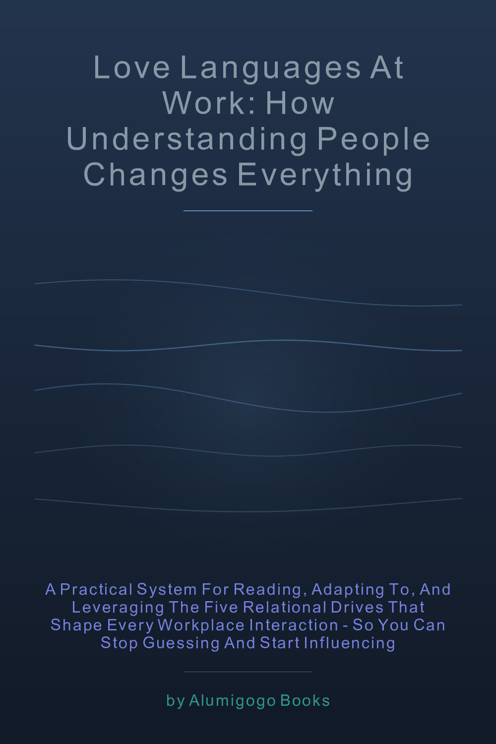 Cover of Love Languages at Work: How Understanding People Changes Everything