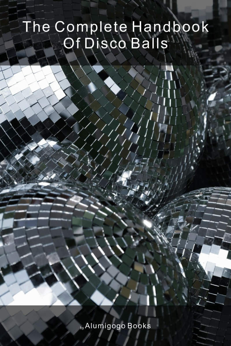 Cover of The Complete Handbook of Disco Balls