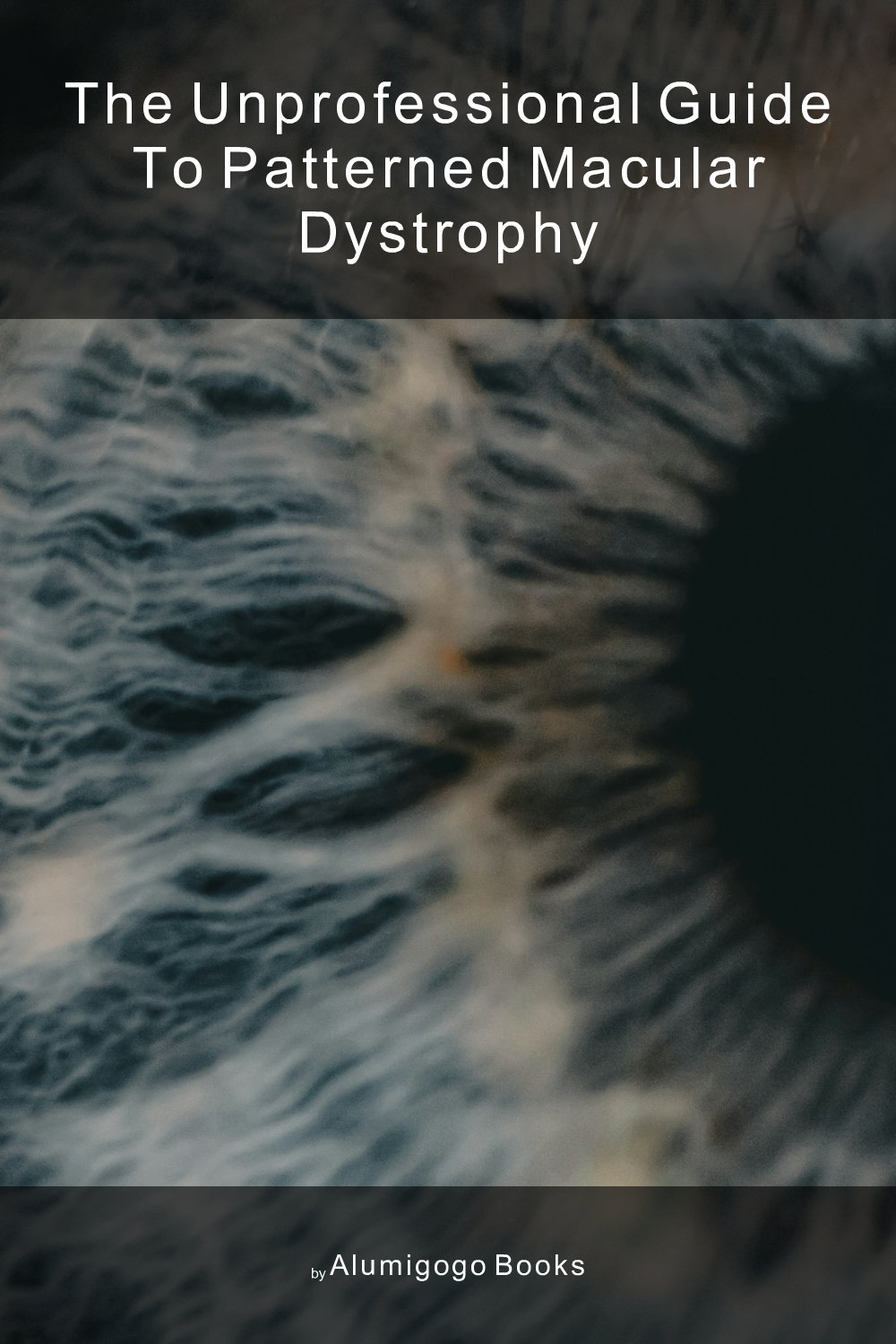 Cover of The Unprofessional Guide to patterned macular dystrophy
