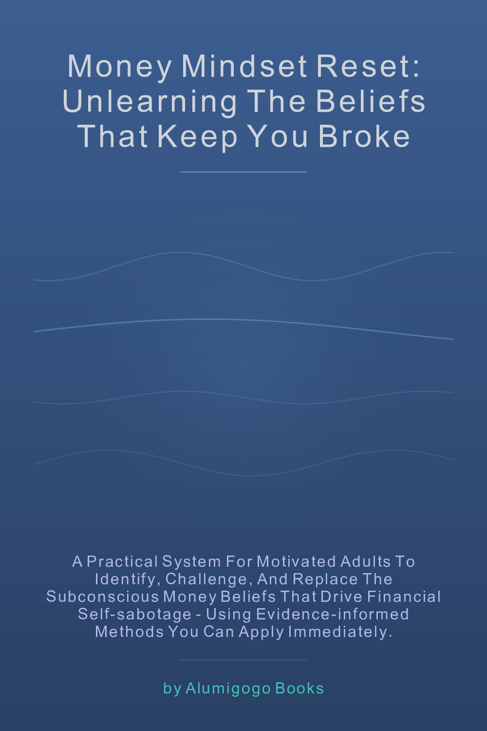 Cover of Money Mindset Reset: Unlearning the Beliefs That Keep You Broke