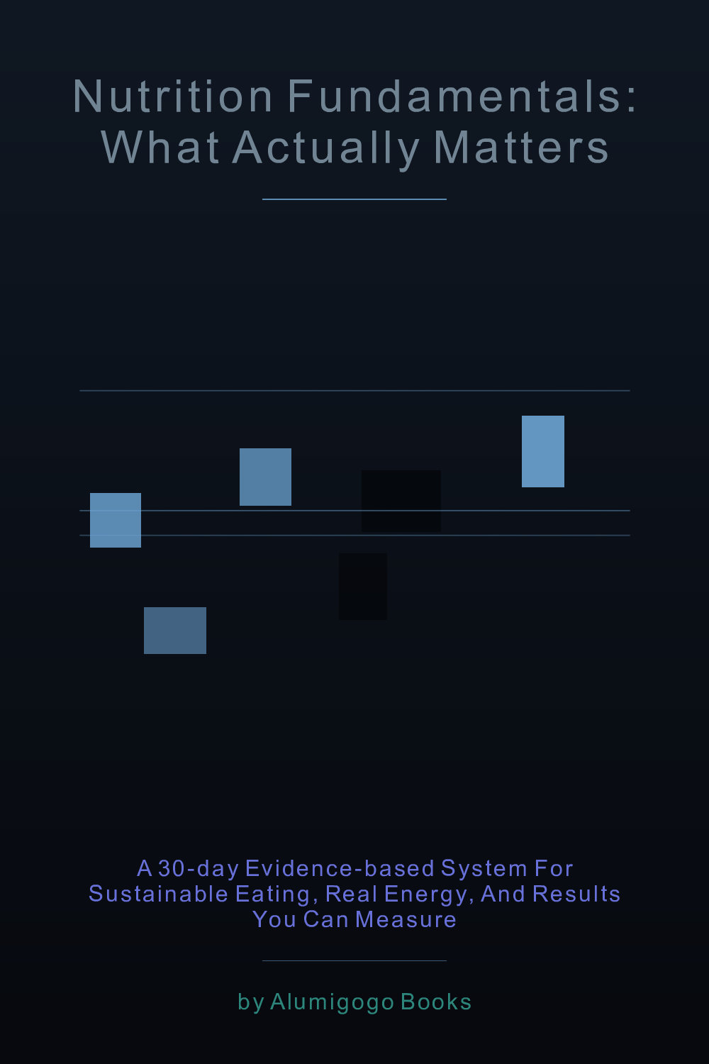 Cover of Nutrition Fundamentals: What Actually Matters