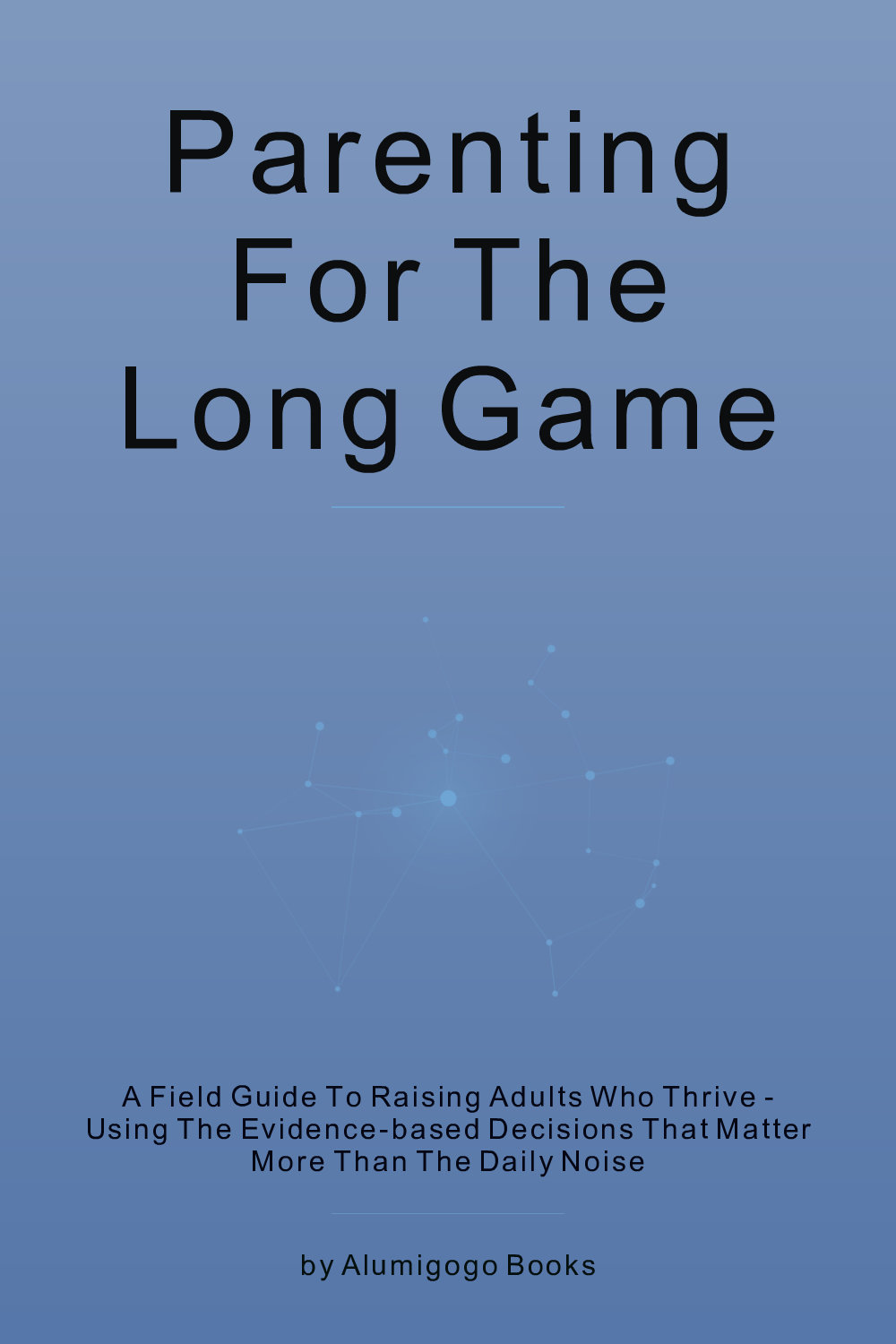 Cover of Parenting for the Long Game