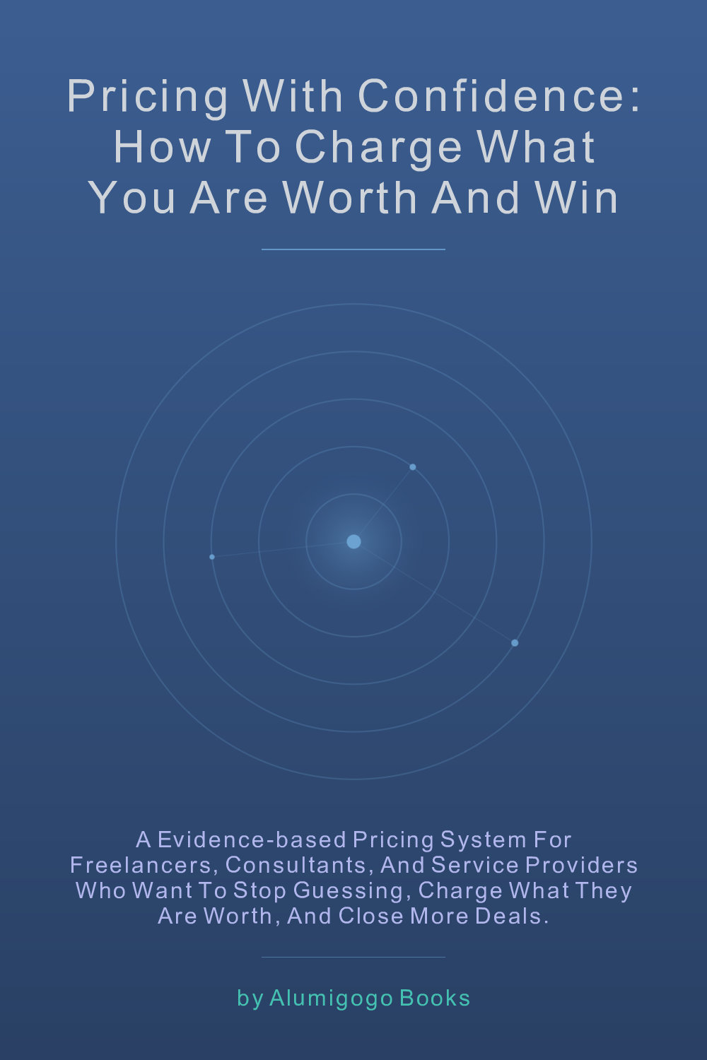 Cover of Pricing With Confidence: How to Charge What You Are Worth and Win