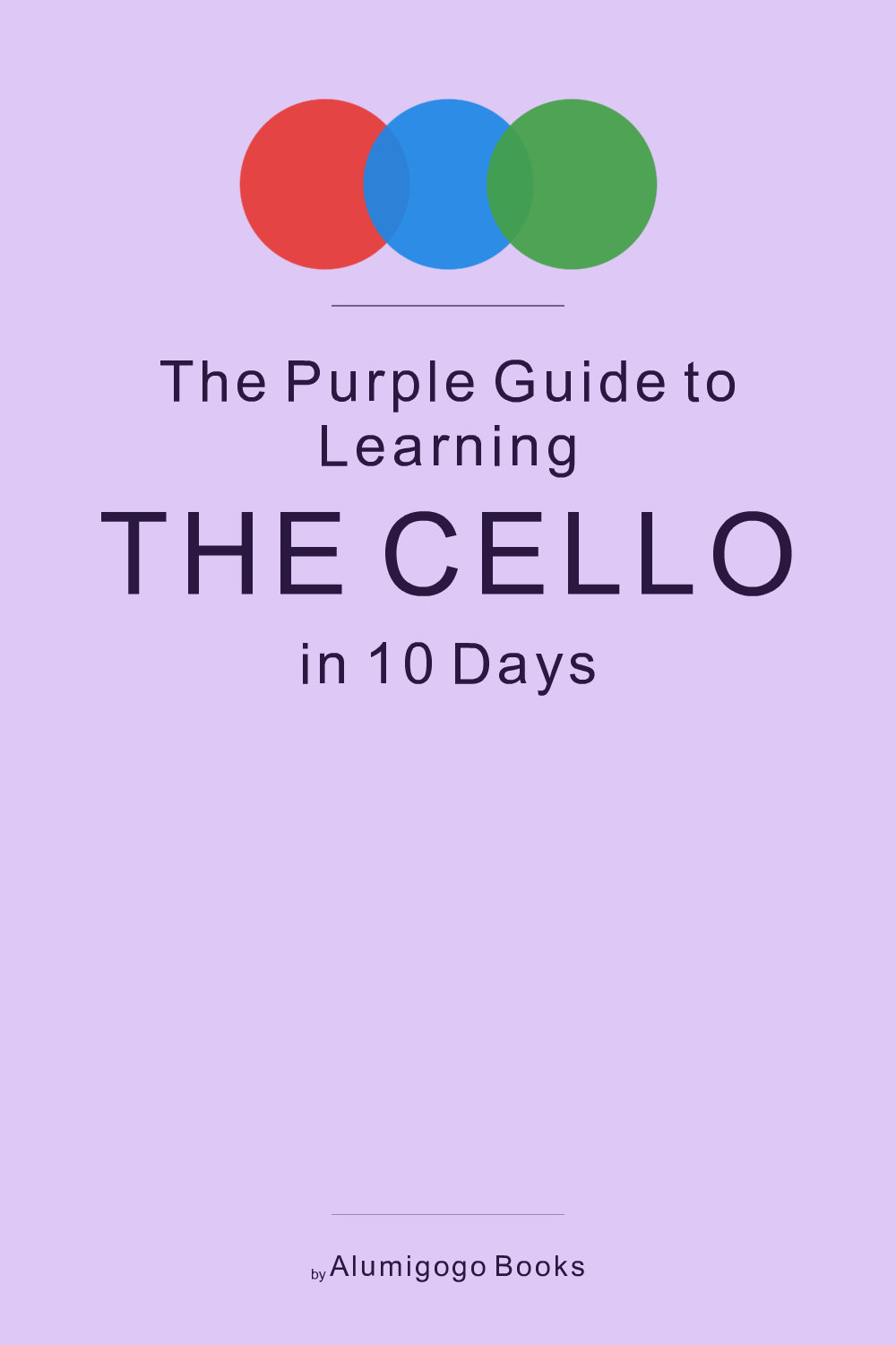 Cover of The Purple Guide to Learning the Cello in 10 Days