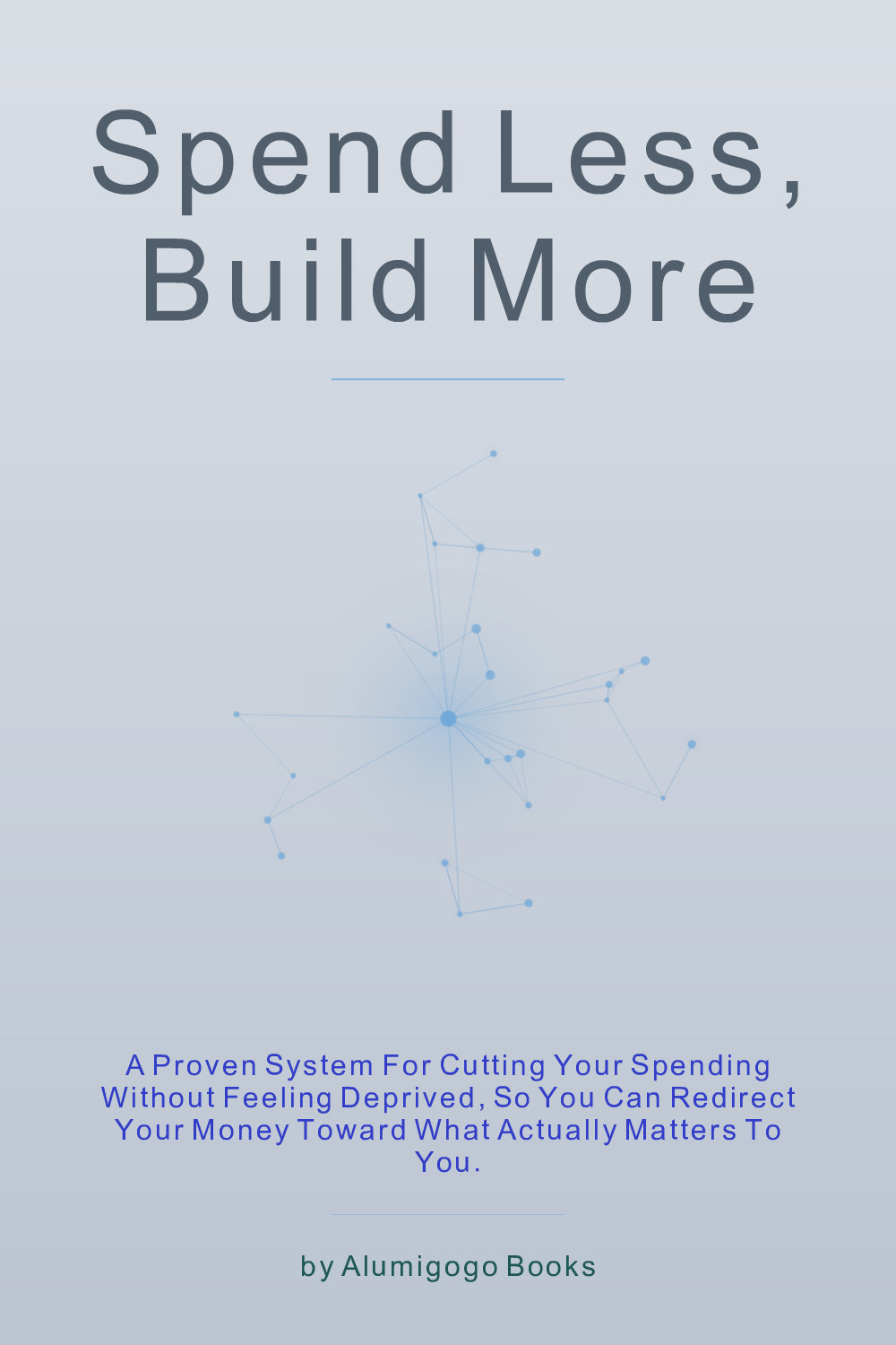 Cover of Spend Less, Build More