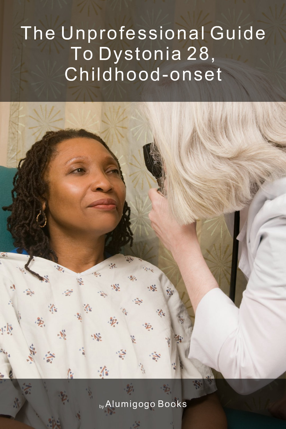Cover of The Unprofessional Guide to dystonia 28, childhood-onset
