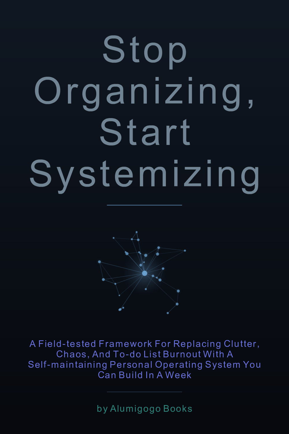 Cover of Stop Organizing, Start Systemizing