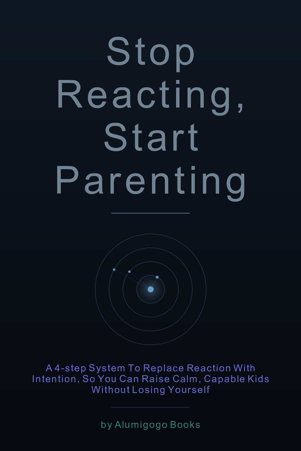 Cover of Stop Reacting, Start Parenting