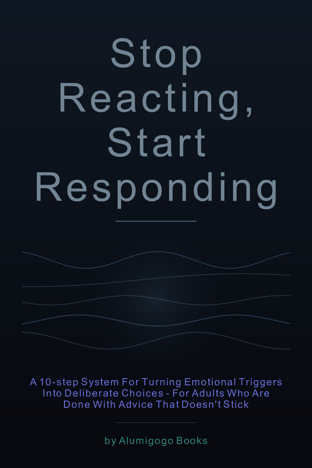 Cover of Stop Reacting, Start Responding