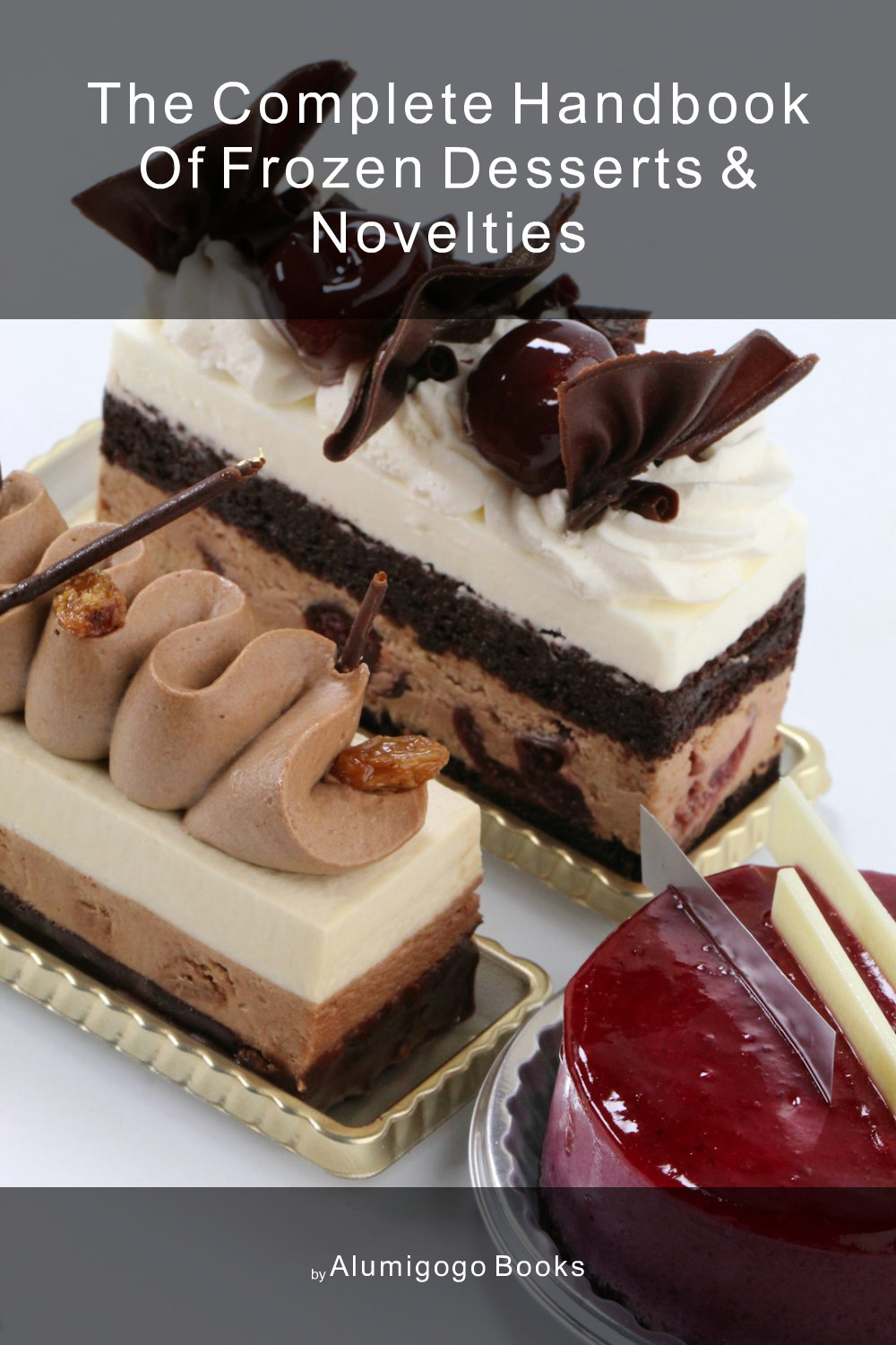 Cover of The Complete Handbook of Frozen Desserts & Novelties