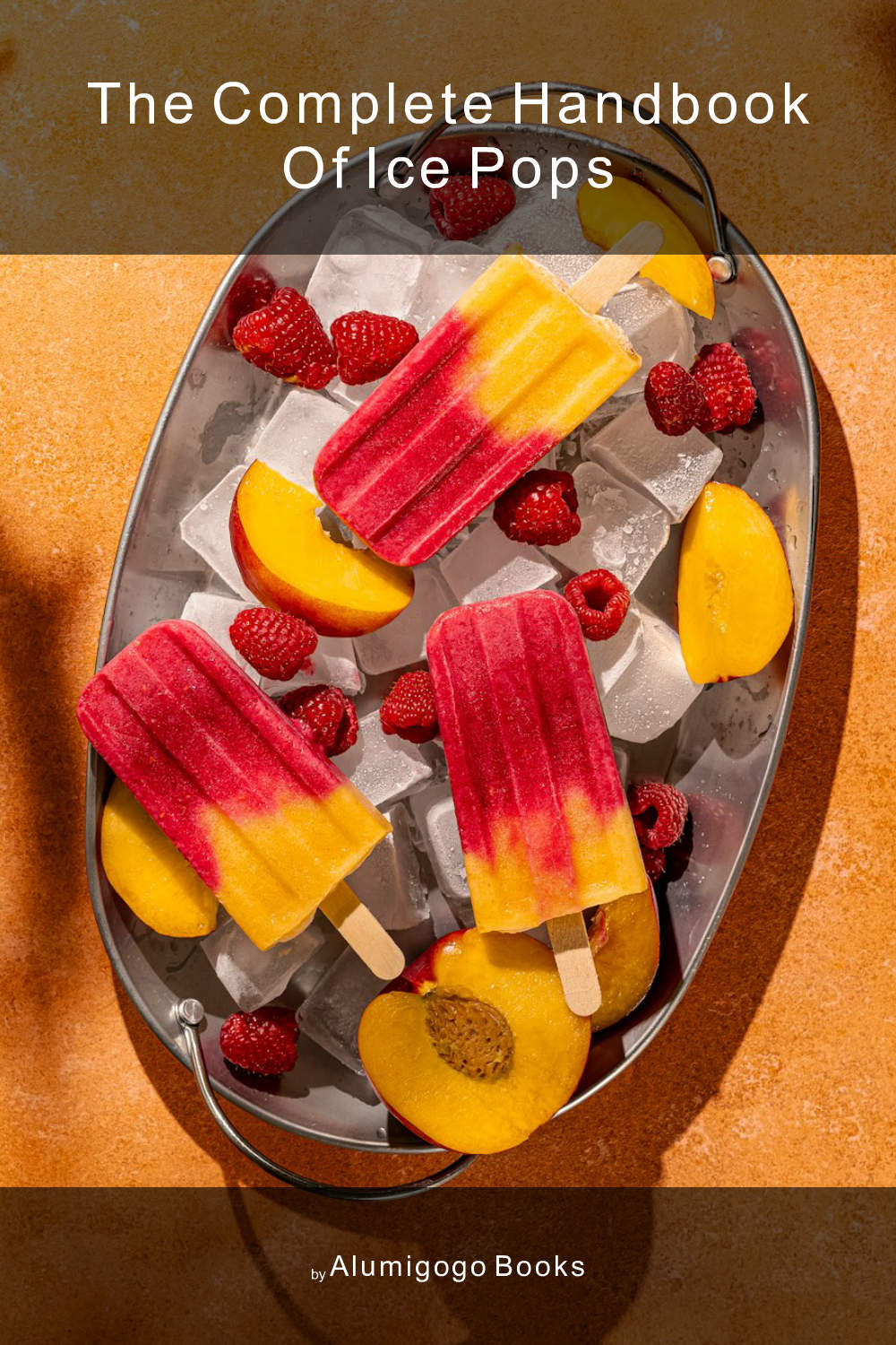 Cover of The Complete Handbook of Ice Pops