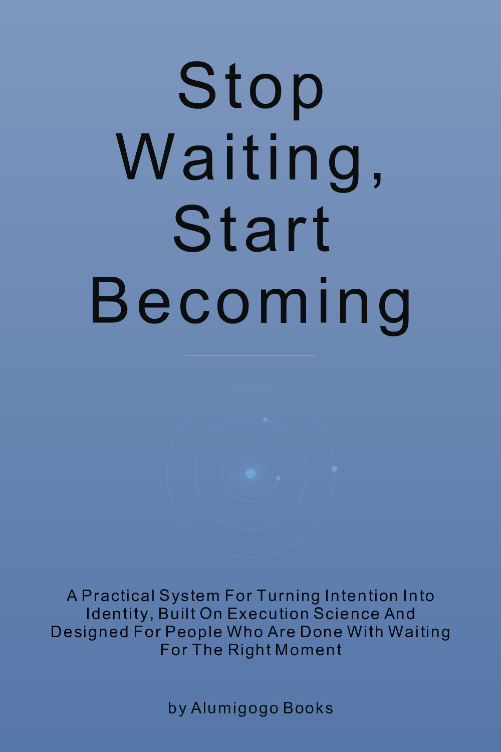 Cover of Stop Waiting, Start Becoming