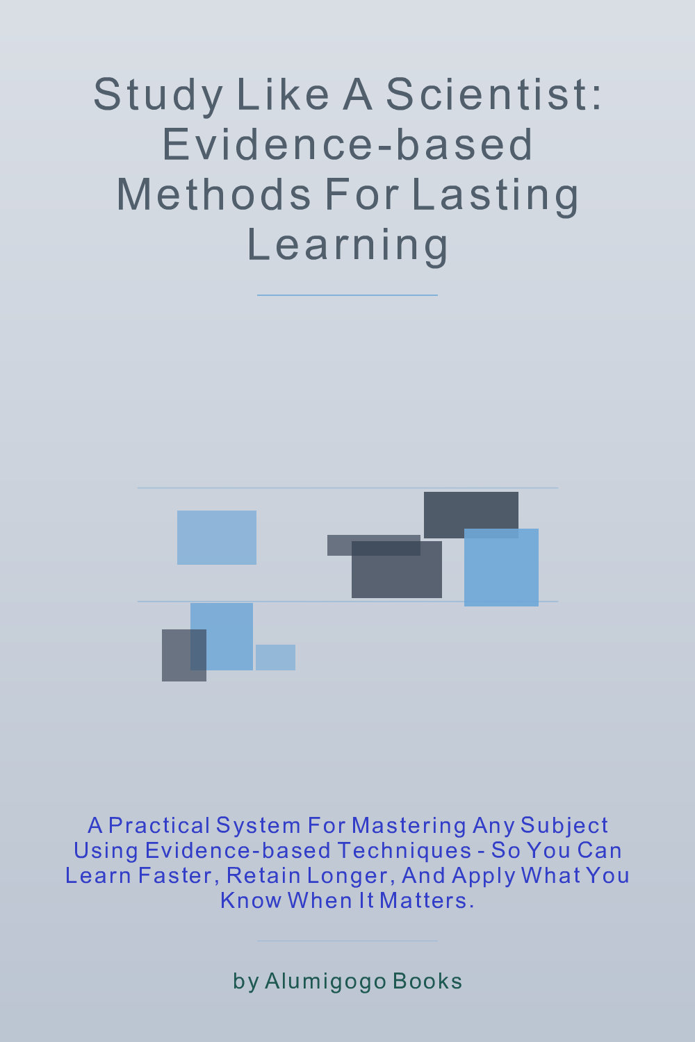 Cover of Study Like a Scientist: Evidence-Based Methods for Lasting Learning