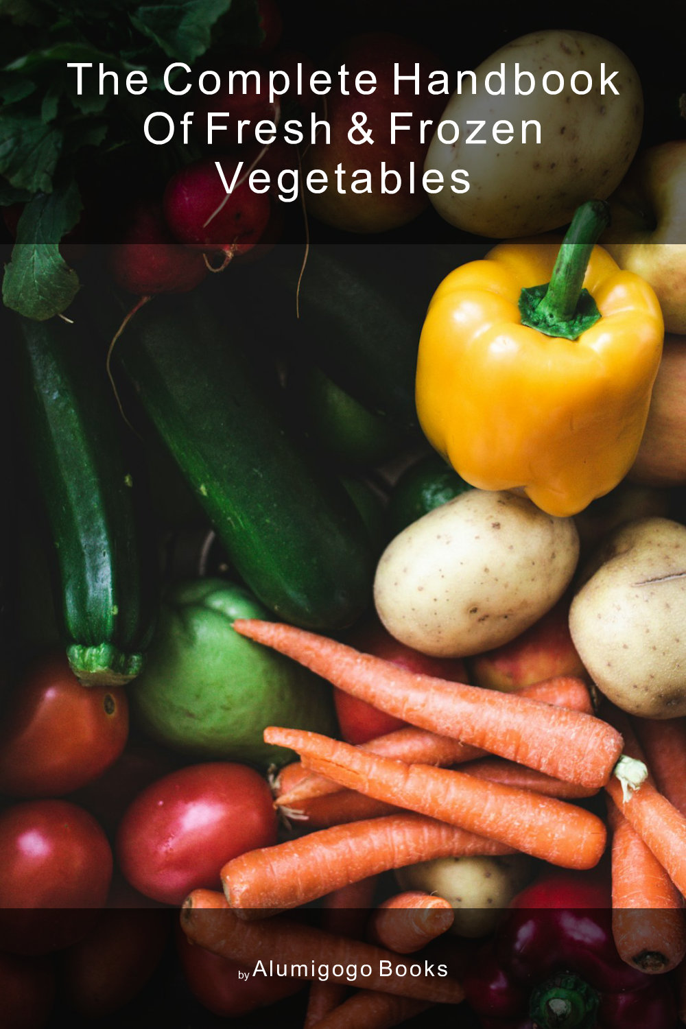 Cover of The Complete Handbook of Fresh & Frozen Vegetables