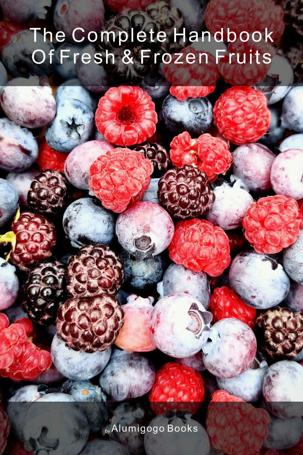 Cover of The Complete Handbook of Fresh & Frozen Fruits