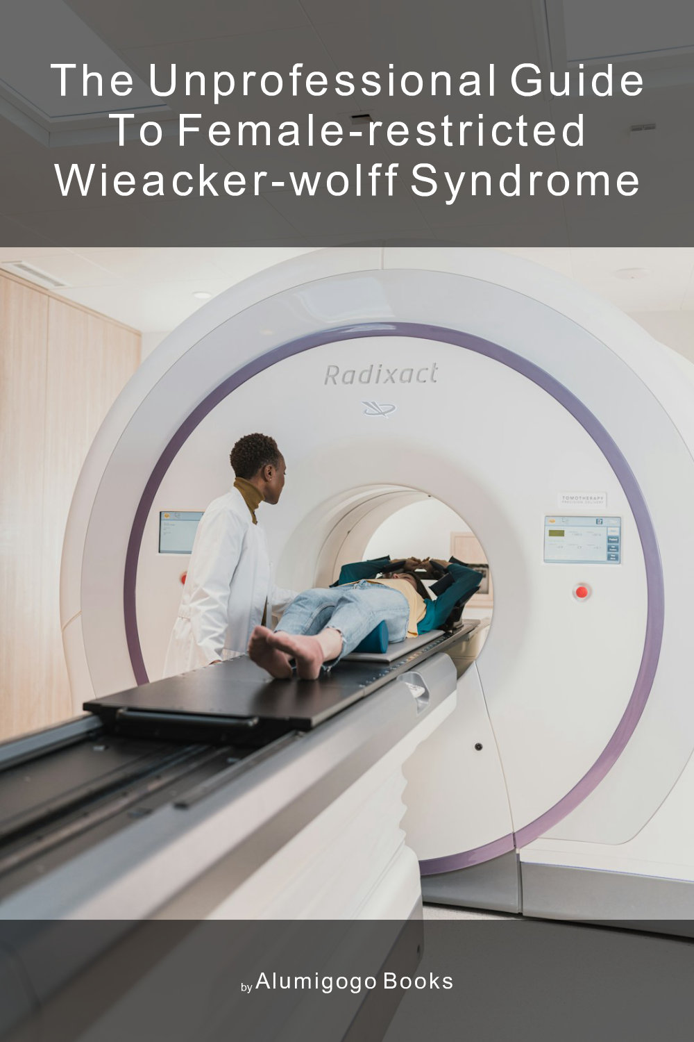 Cover of The Unprofessional Guide to female-restricted Wieacker-Wolff syndrome