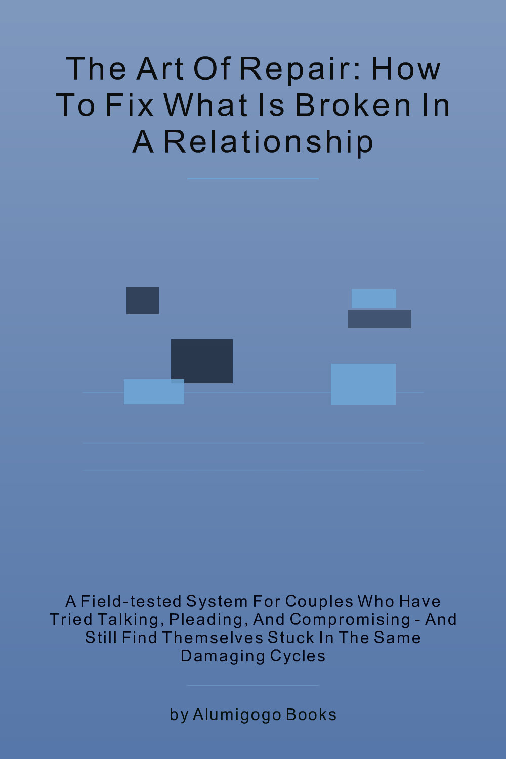 Cover of The Art of Repair: How to Fix What Is Broken in a Relationship