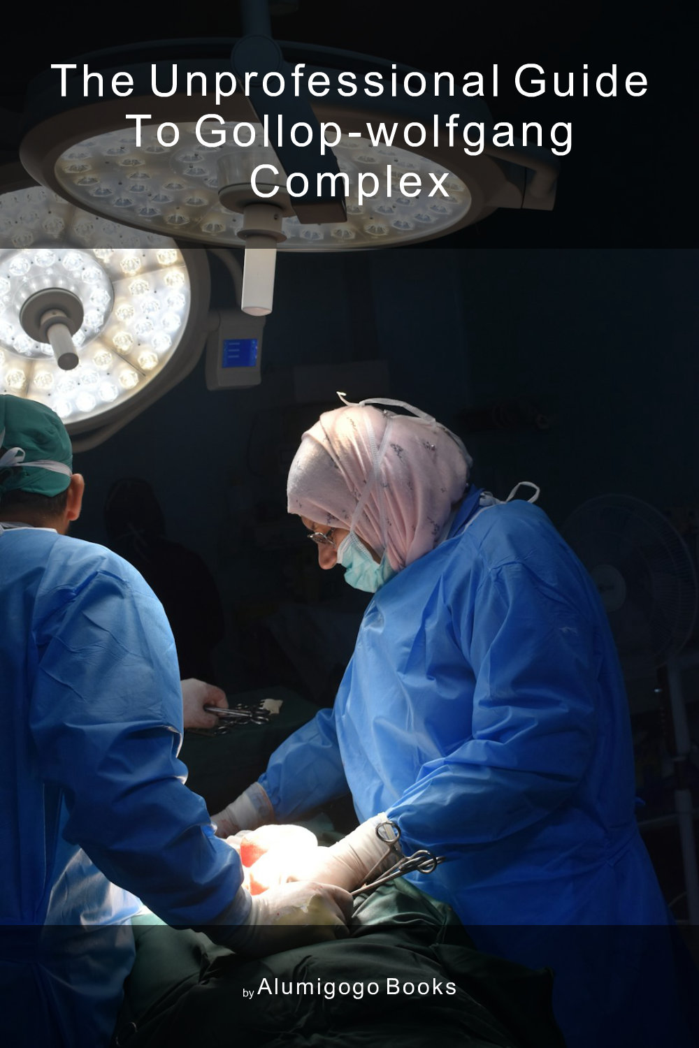 Cover of The Unprofessional Guide to Gollop-Wolfgang complex