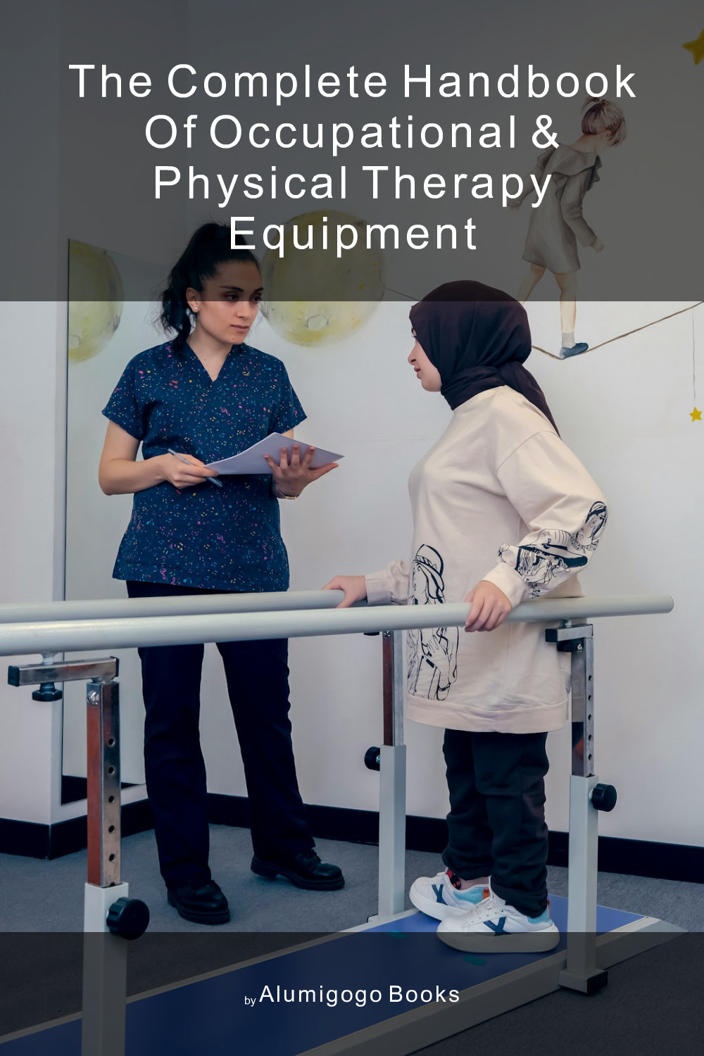 Cover of The Complete Handbook of Occupational & Physical Therapy Equipment