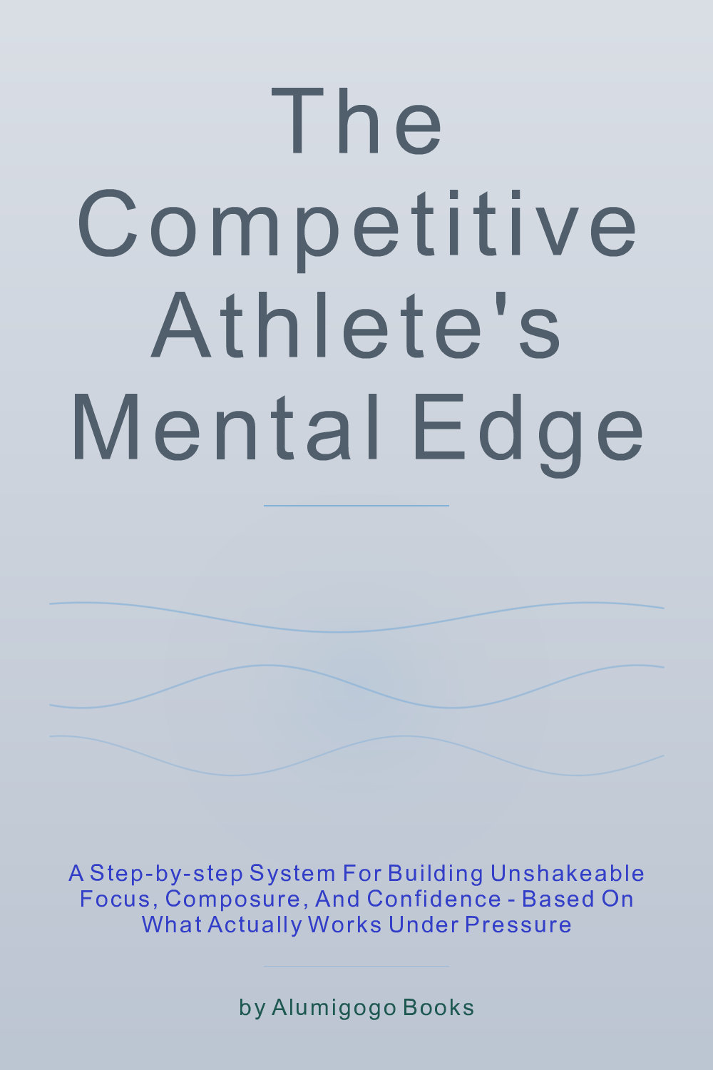 Cover of The Competitive Athlete's Mental Edge