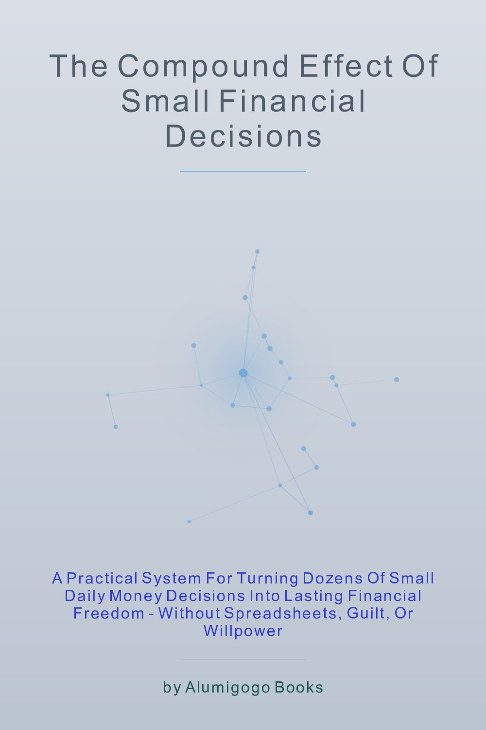 Cover of The Compound Effect of Small Financial Decisions