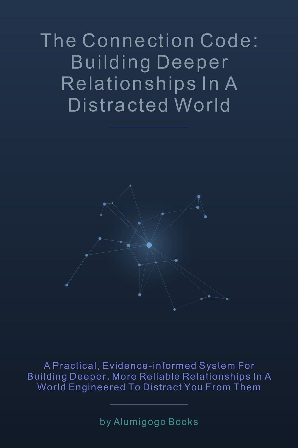 Cover of The Connection Code: Building Deeper Relationships in a Distracted World