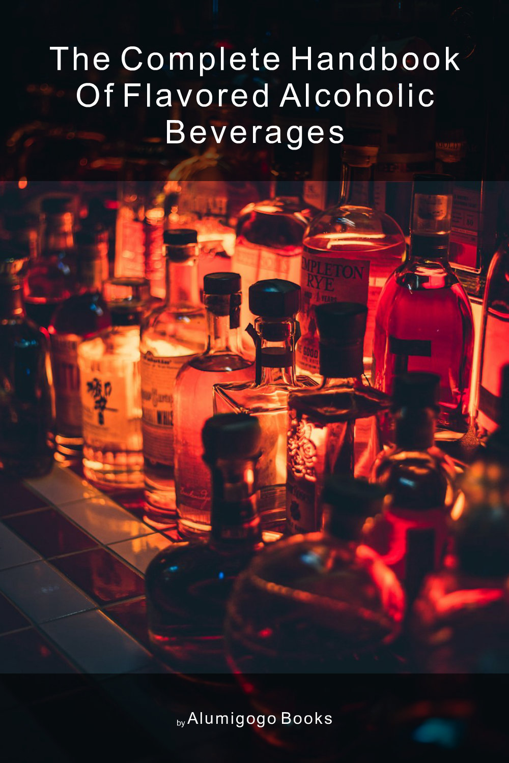 Cover of The Complete Handbook of Flavored Alcoholic Beverages