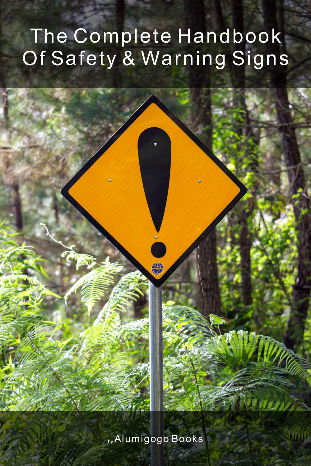 Cover of The Complete Handbook of Safety & Warning Signs