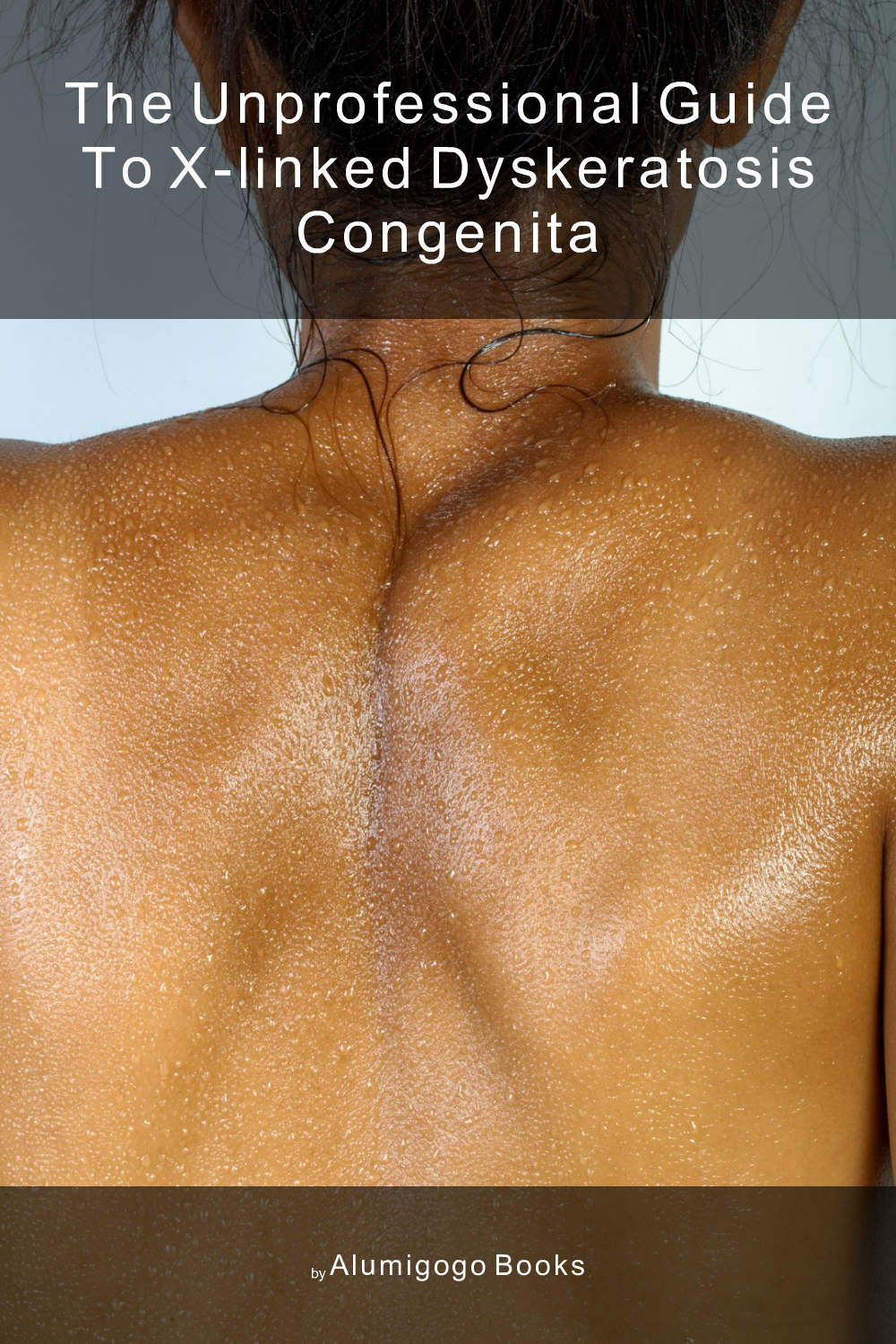 Cover of The Unprofessional Guide to X-linked dyskeratosis congenita