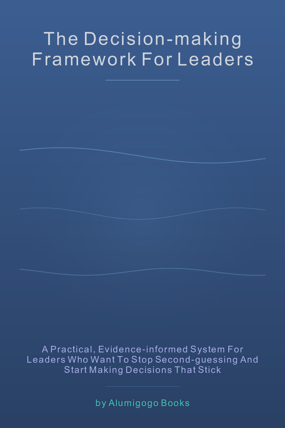 Cover of The Decision-Making Framework for Leaders
