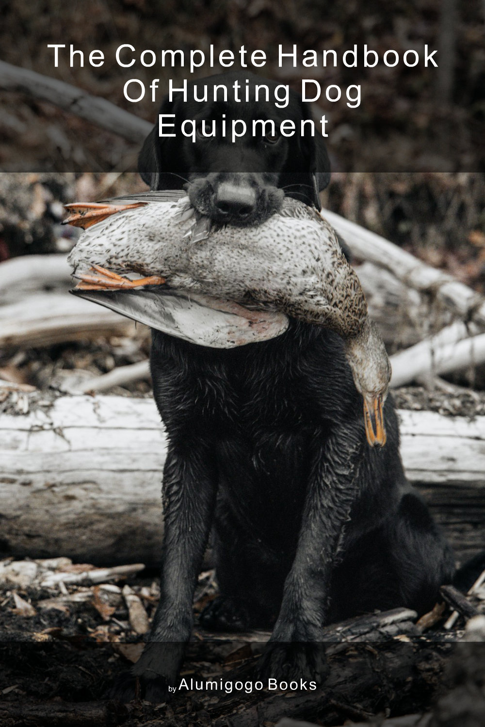 Cover of The Complete Handbook of Hunting Dog Equipment