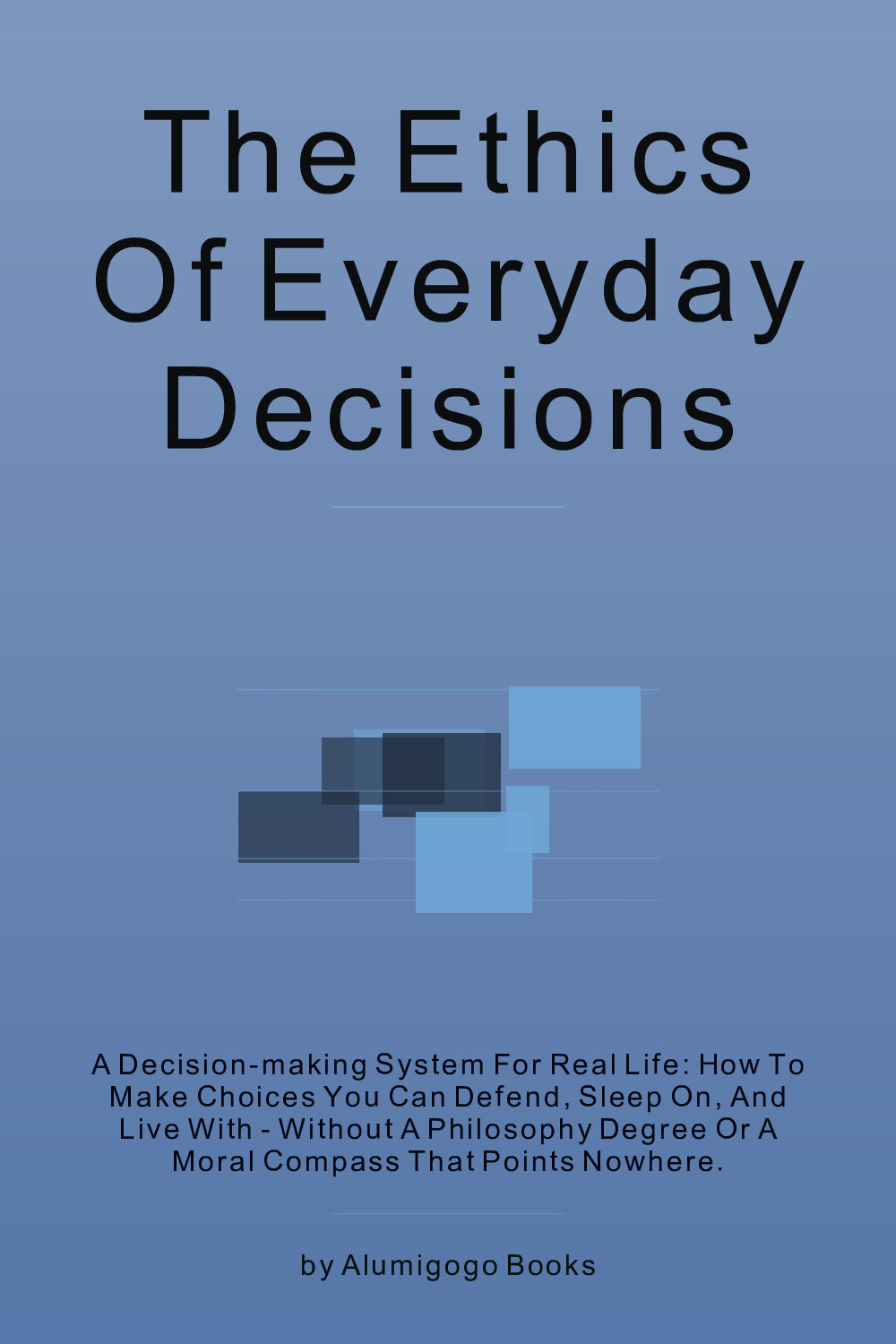 Cover of The Ethics of Everyday Decisions