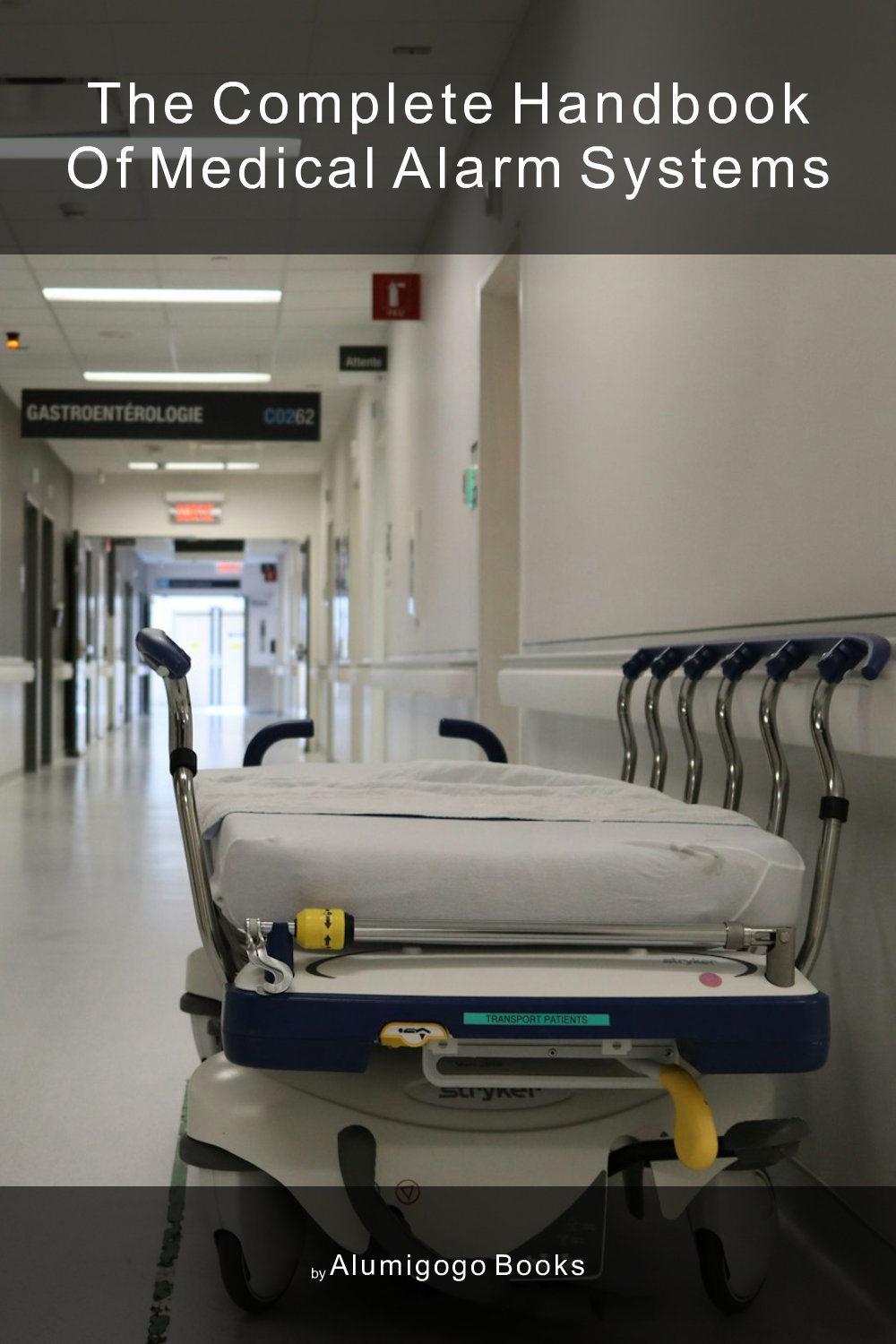 Cover of The Complete Handbook of Medical Alarm Systems