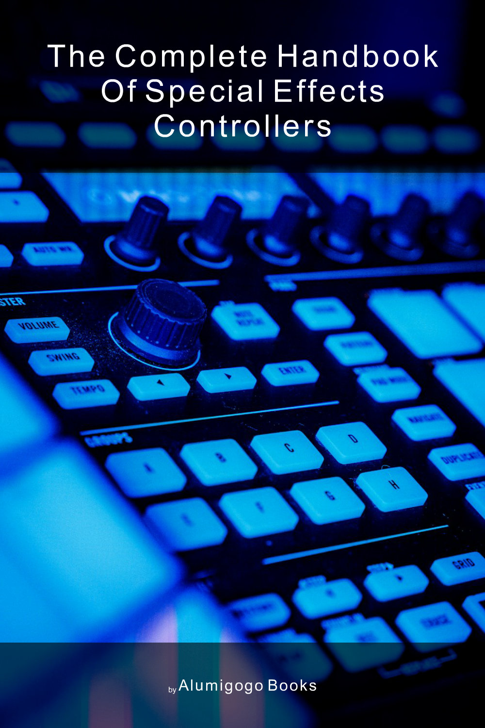 Cover of The Complete Handbook of Special Effects Controllers